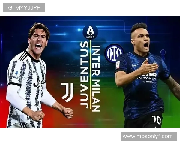 尤文图斯与国米精彩对决集锦回顾赛场瞬间尽显足球魅力与激情 尤文图斯与国米精彩对决集锦回顾赛场瞬间尽显足球魅力与激情